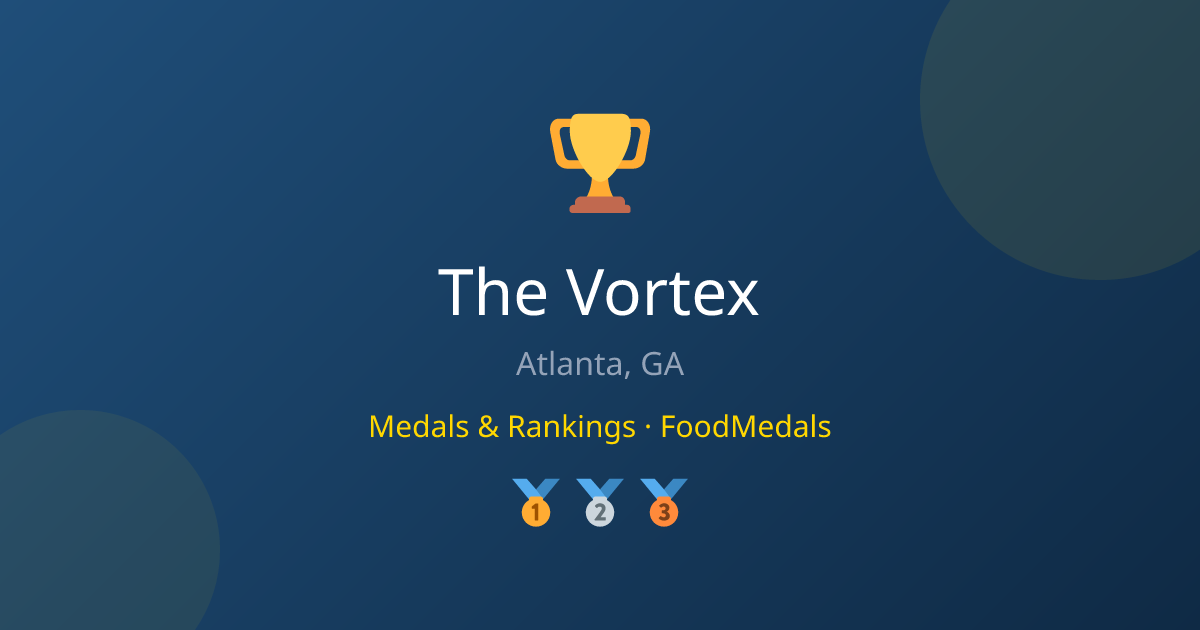 The Vortex — Medals & Rankings | FoodMedals