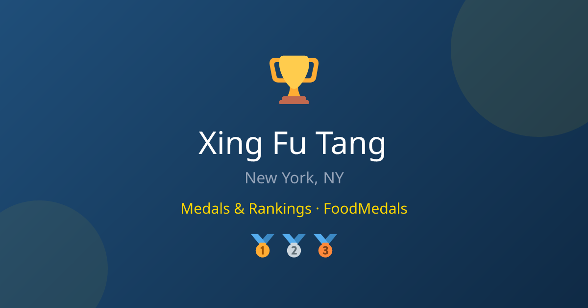 Xing Fu Tang — Medals & Rankings | FoodMedals
